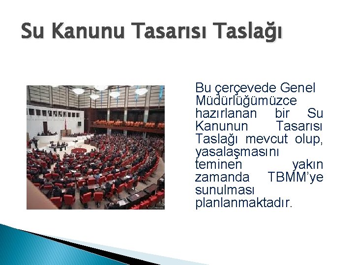 Su Kanunu Tasarısı Taslağı Bu çerçevede Genel Müdürlüğümüzce hazırlanan bir Su Kanunun Tasarısı Taslağı