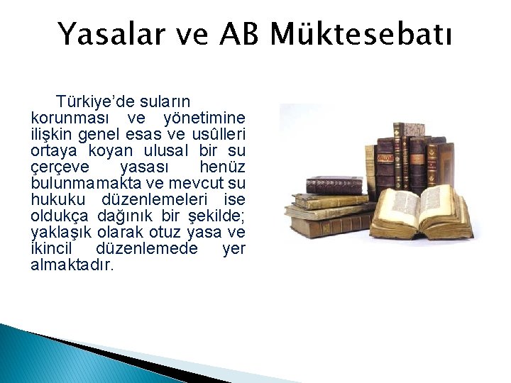 Yasalar ve AB Müktesebatı Türkiye’de suların korunması ve yönetimine ilişkin genel esas ve usûlleri