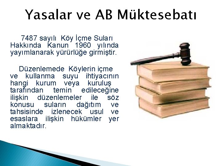 Yasalar ve AB Müktesebatı 7487 sayılı Köy İçme Suları Hakkında Kanun 1960 yılında yayımlanarak