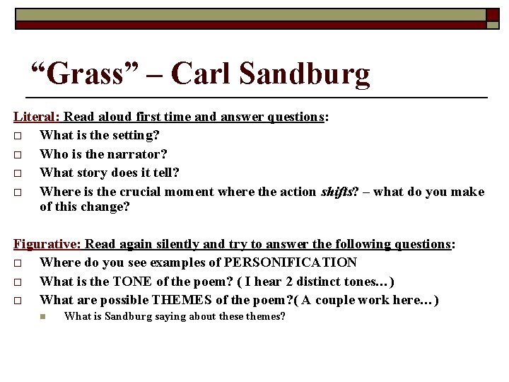 “Grass” – Carl Sandburg Literal: Read aloud first time and answer questions: o What