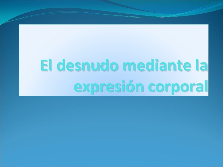 El desnudo mediante la expresión corporal 