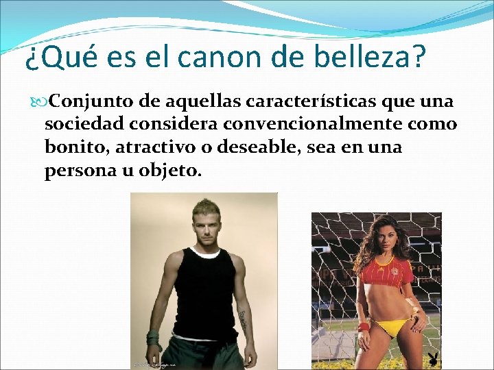 ¿Qué es el canon de belleza? Conjunto de aquellas características que una sociedad considera