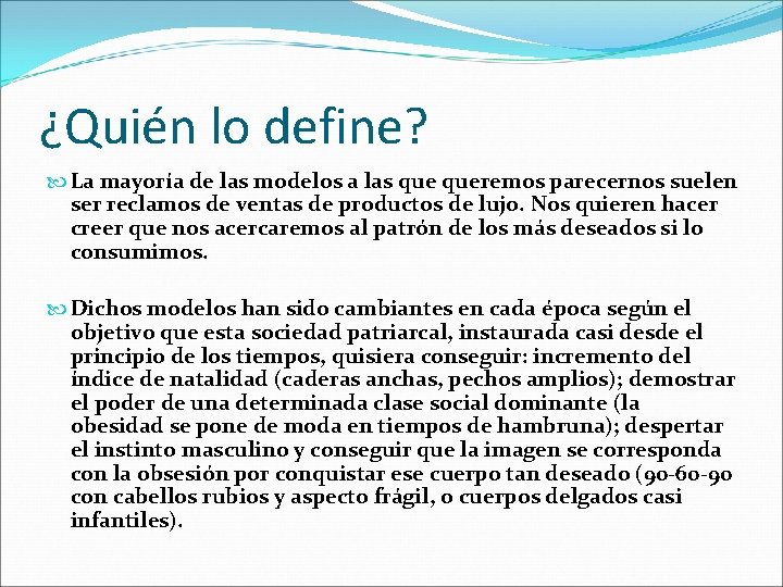 ¿Quién lo define? La mayoría de las modelos a las queremos parecernos suelen ser