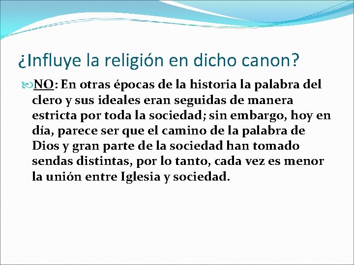 ¿Influye la religión en dicho canon? NO: En otras épocas de la historia la