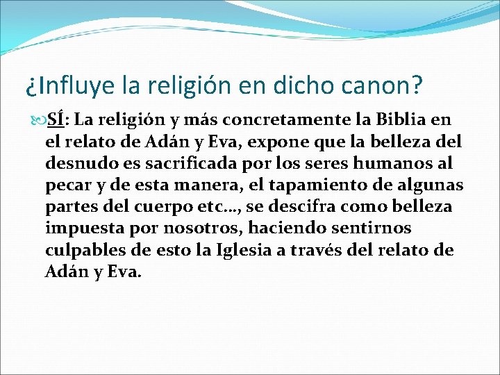 ¿Influye la religión en dicho canon? SÍ: La religión y más concretamente la Biblia