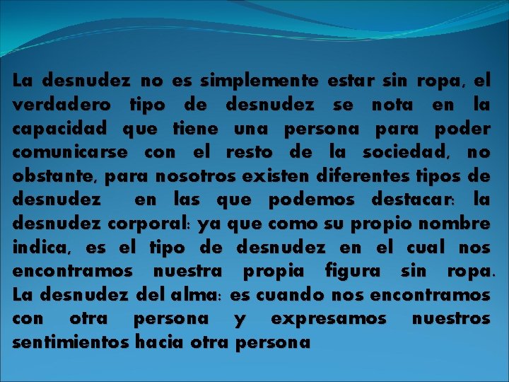 La desnudez no es simplemente estar sin ropa, el verdadero tipo de desnudez se