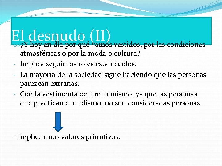 El desnudo (II) ¿Y hoy en día por qué vamos vestidos, por las condiciones