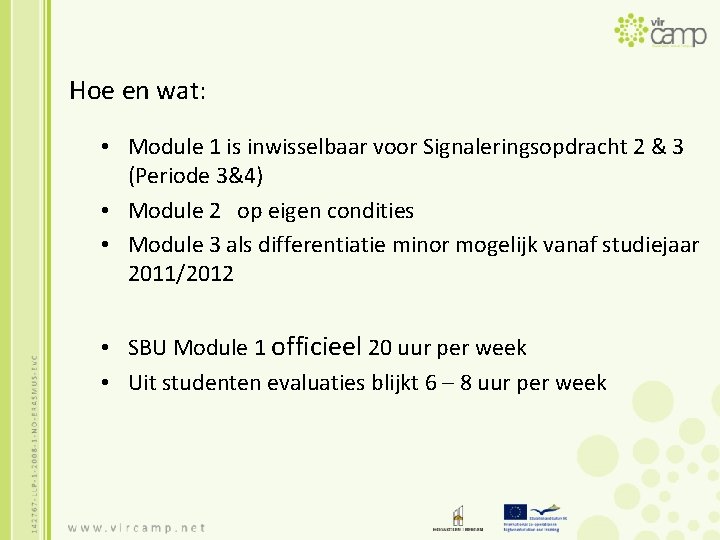 Hoe en wat: • Module 1 is inwisselbaar voor Signaleringsopdracht 2 & 3 (Periode