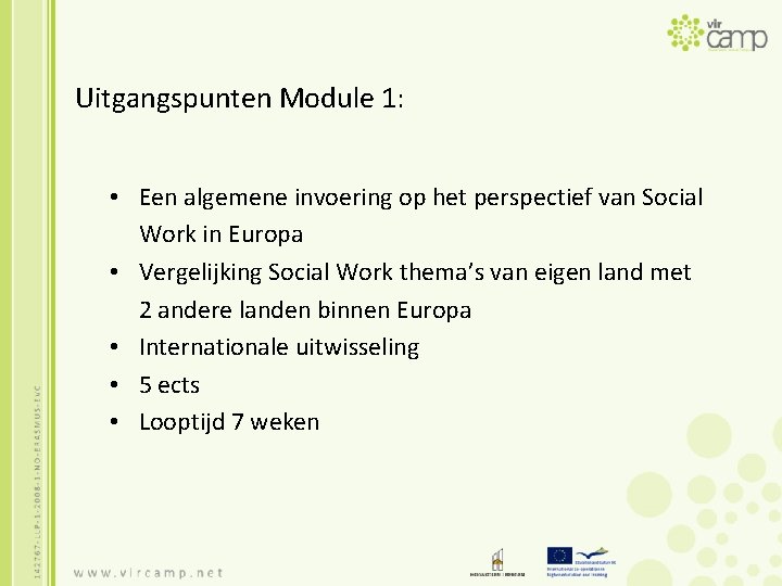 Uitgangspunten Module 1: • Een algemene invoering op het perspectief van Social Work in