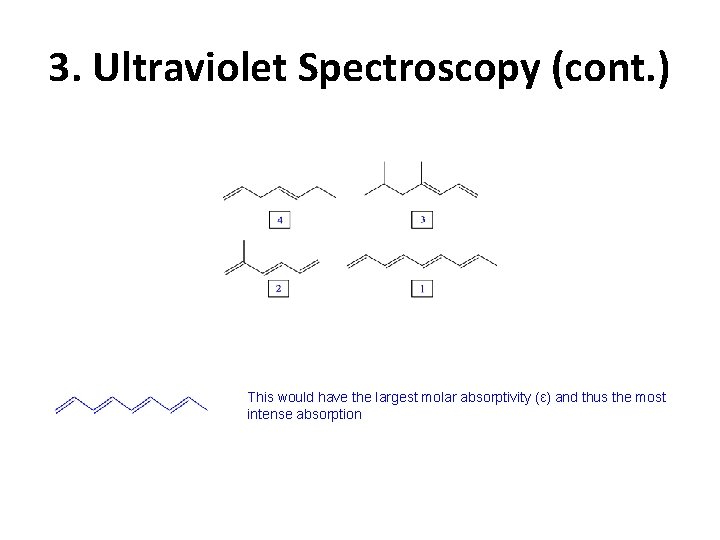3. Ultraviolet Spectroscopy (cont. ) This would have the largest molar absorptivity (ε) and