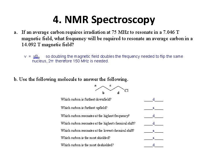 4. NMR Spectroscopy a. If an average carbon requires irradiation at 75 MHz to