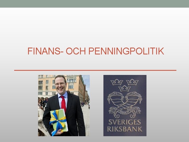 FINANS- OCH PENNINGPOLITIK 
