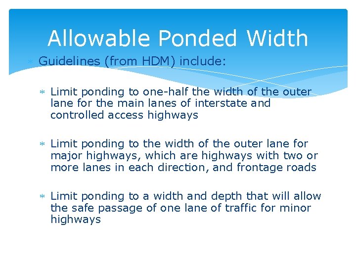 Allowable Ponded Width Guidelines (from HDM) include: Limit ponding to one-half the width of