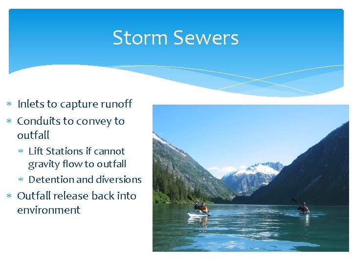 Storm Sewers Inlets to capture runoff Conduits to convey to outfall Lift Stations if