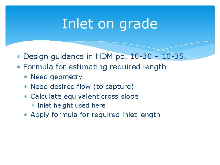 Inlet on grade Design guidance in HDM pp. 10 -30 – 10 -35. Formula