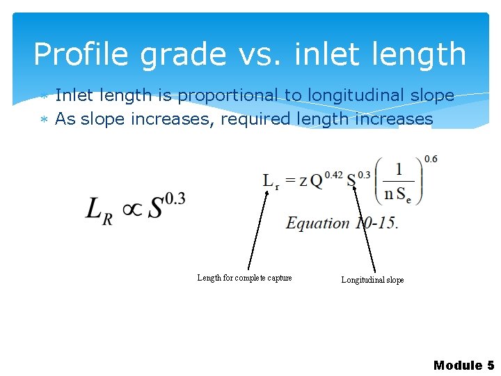 Profile grade vs. inlet length Inlet length is proportional to longitudinal slope As slope