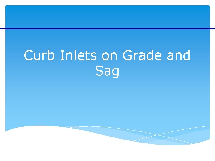 Curb Inlets on Grade and Sag 