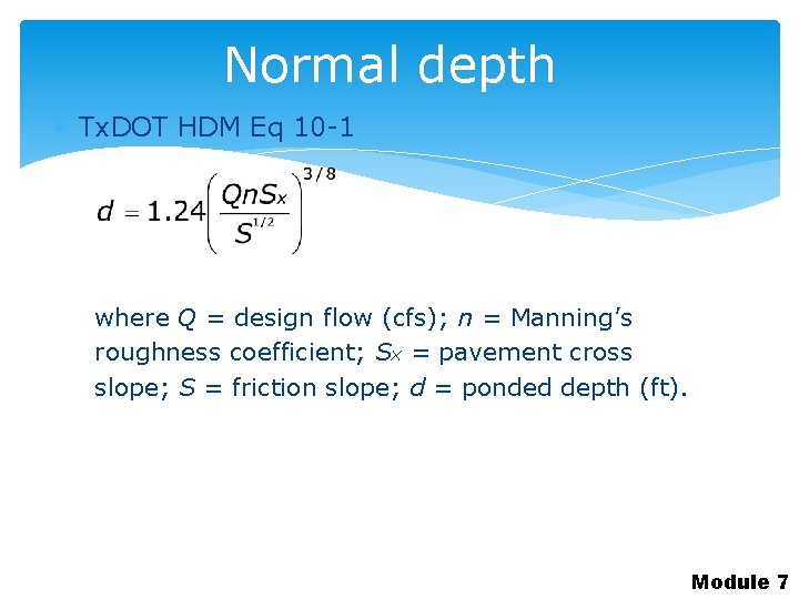 Normal depth Tx. DOT HDM Eq 10 -1 where Q = design flow (cfs);