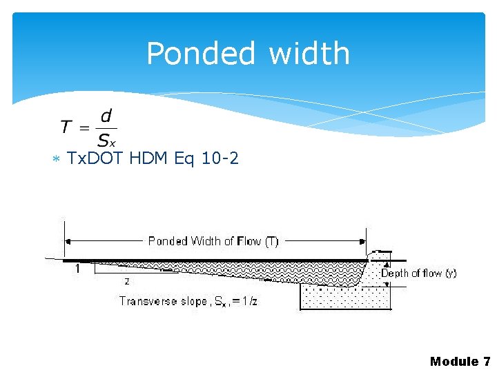 Ponded width Tx. DOT HDM Eq 10 -2 where d = ponded depth (ft);