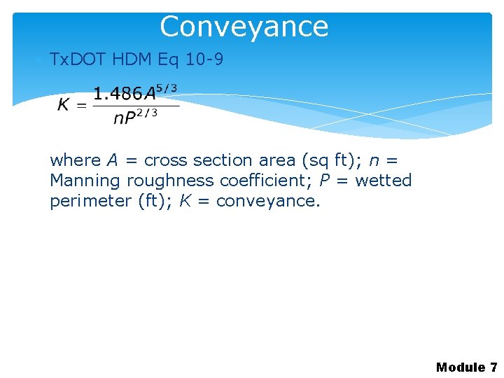 Conveyance Tx. DOT HDM Eq 10 -9 where A = cross section area (sq