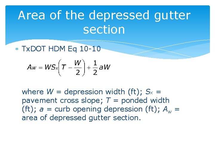 Area of the depressed gutter section Tx. DOT HDM Eq 10 -10 where W