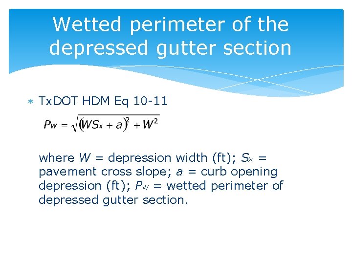 Wetted perimeter of the depressed gutter section Tx. DOT HDM Eq 10 -11 where