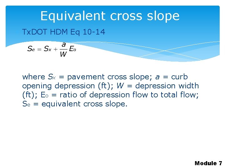 Equivalent cross slope Tx. DOT HDM Eq 10 -14 where Sx = pavement cross