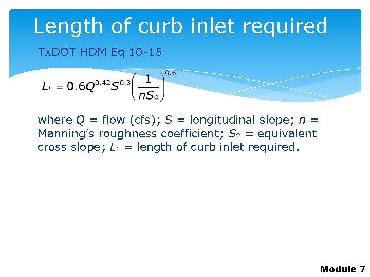 Length of curb inlet required Tx. DOT HDM Eq 10 -15 where Q =