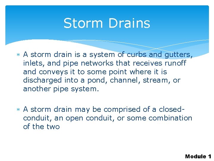 Storm Drains A storm drain is a system of curbs and gutters, inlets, and