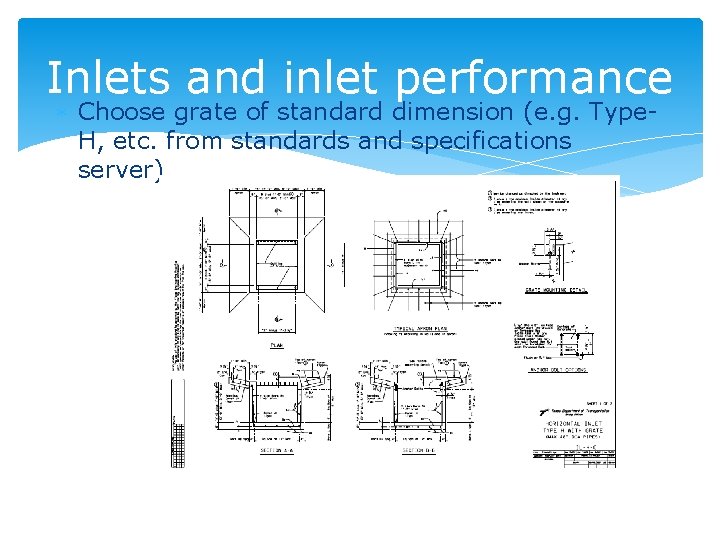 Inlets and inlet performance Choose grate of standard dimension (e. g. Type. H, etc.