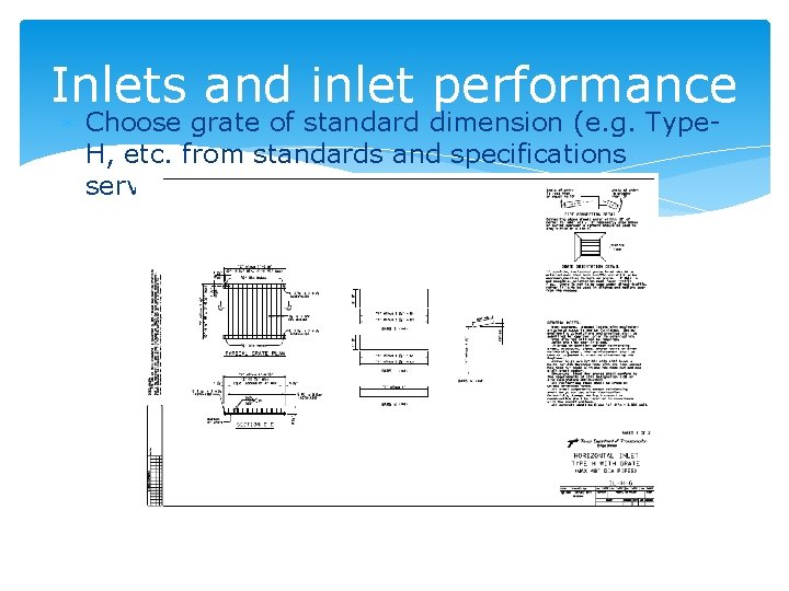 Inlets and inlet performance Choose grate of standard dimension (e. g. Type. H, etc.