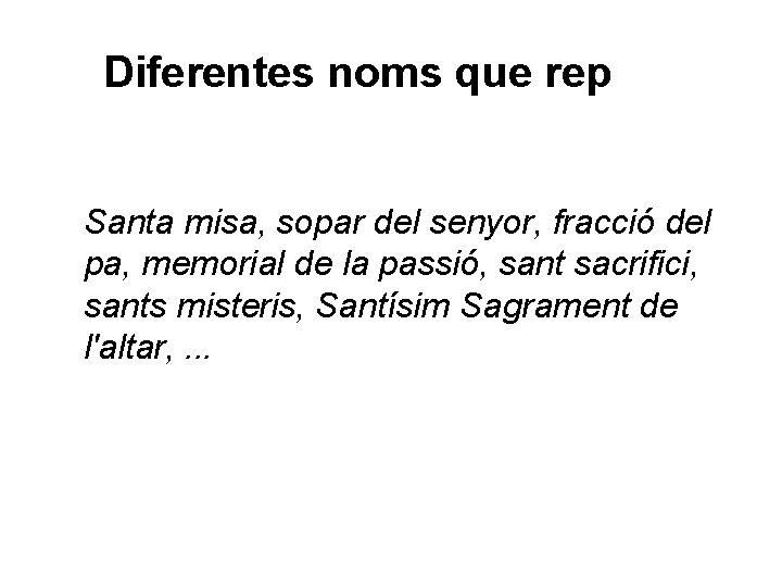 Diferentes noms que rep Santa misa, sopar del senyor, fracció del pa, memorial de