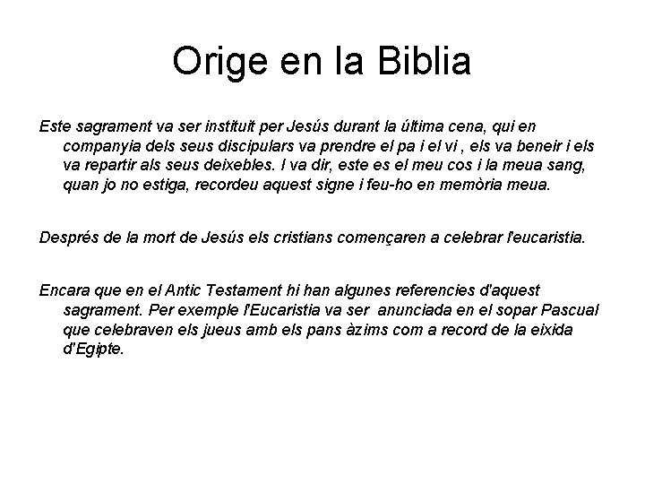 Orige en la Biblia Este sagrament va ser instituit per Jesús durant la última