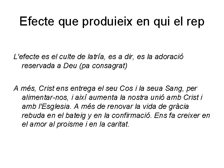 Efecte que produieix en qui el rep L'efecte es el culte de latría, es
