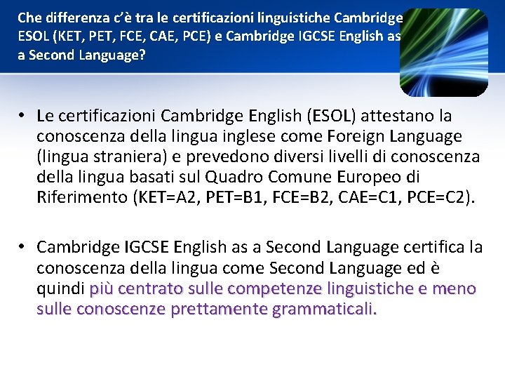 Che differenza c’è tra le certificazioni linguistiche Cambridge ESOL (KET, PET, FCE, CAE, PCE)