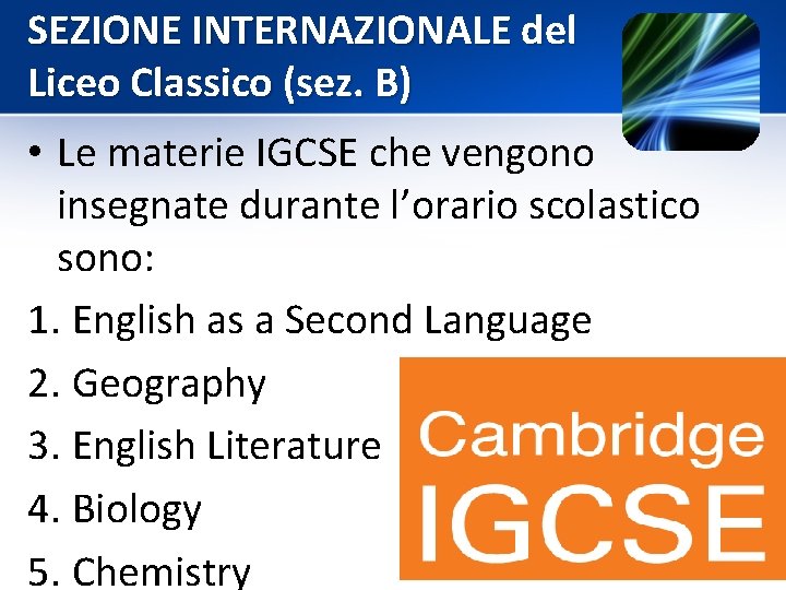 SEZIONE INTERNAZIONALE del Liceo Classico (sez. B) • Le materie IGCSE che vengono insegnate