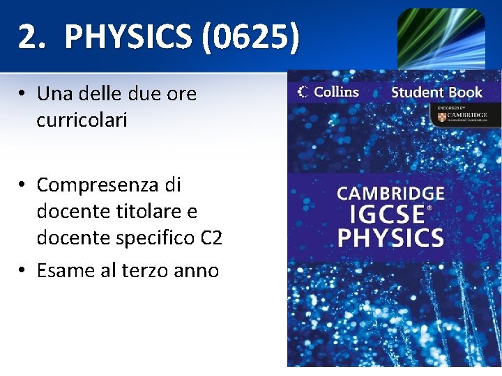 2. PHYSICS (0625) • Una delle due ore curricolari • Compresenza di docente titolare