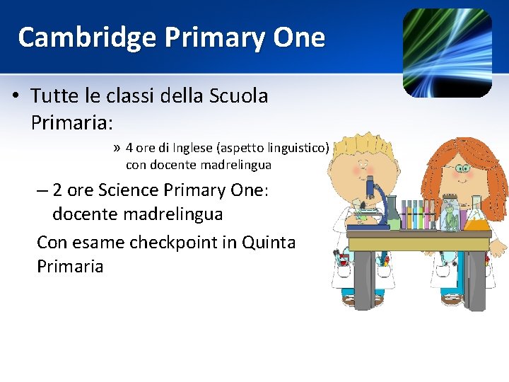 Cambridge Primary One • Tutte le classi della Scuola Primaria: » 4 ore di