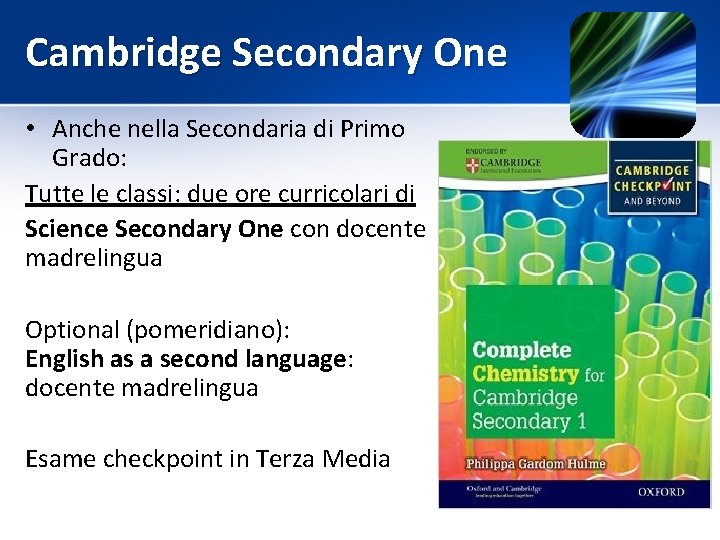 Cambridge Secondary One • Anche nella Secondaria di Primo Grado: Tutte le classi: due