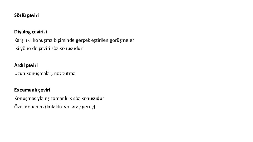 Sözlü çeviri Diyalog çevirisi Karşılıklı konuşma biçiminde gerçekleştirilen görüşmeler İki yöne de çeviri söz