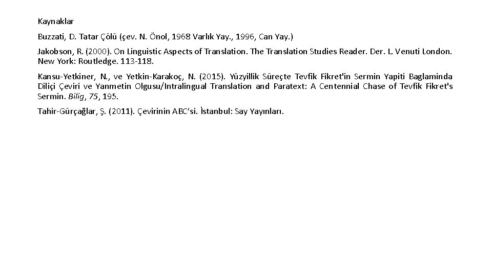 Kaynaklar Buzzati, D. Tatar Çölü (çev. N. Önol, 1968 Varlık Yay. , 1996, Can