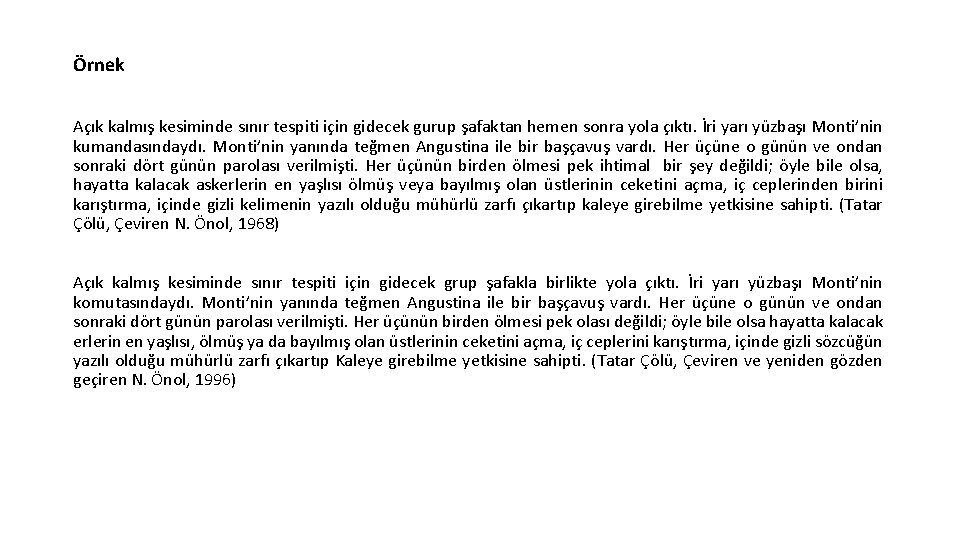 Örnek Açık kalmış kesiminde sınır tespiti için gidecek gurup şafaktan hemen sonra yola çıktı.