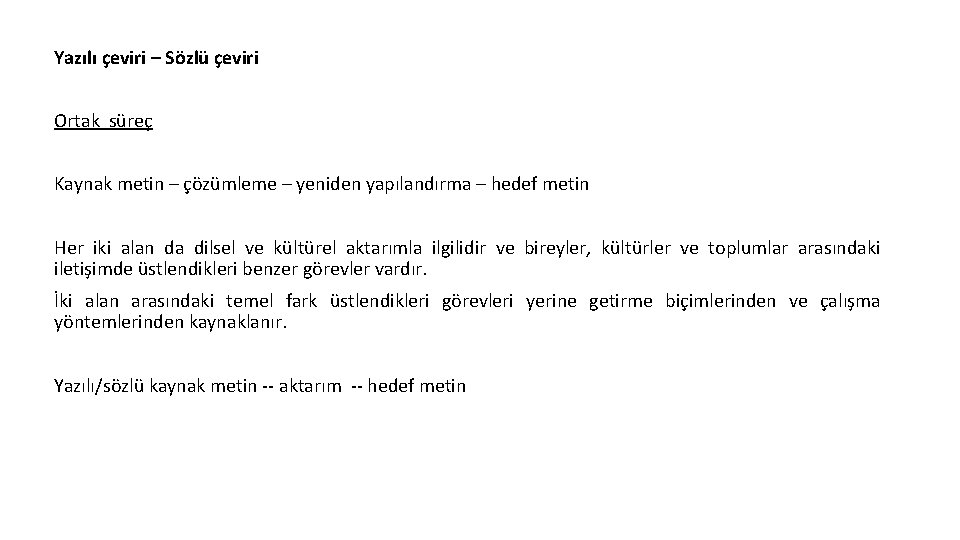 Yazılı çeviri – Sözlü çeviri Ortak süreç Kaynak metin – çözümleme – yeniden yapılandırma