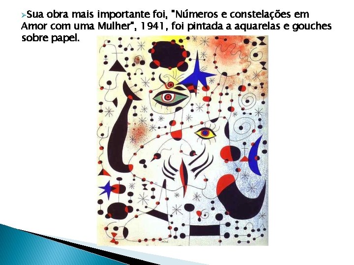 ØSua obra mais importante foi, "Números e constelações em Amor com uma Mulher", 1941, ØSua obra mais importante foi, "Números e constelações em Amor com uma Mulher", 1941,