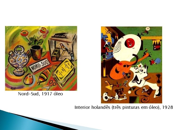 Nord-Sud, 1917 óleo Interior holandês (três pinturas em óleo), 1928 Nord-Sud, 1917 óleo Interior holandês (três pinturas em óleo), 1928