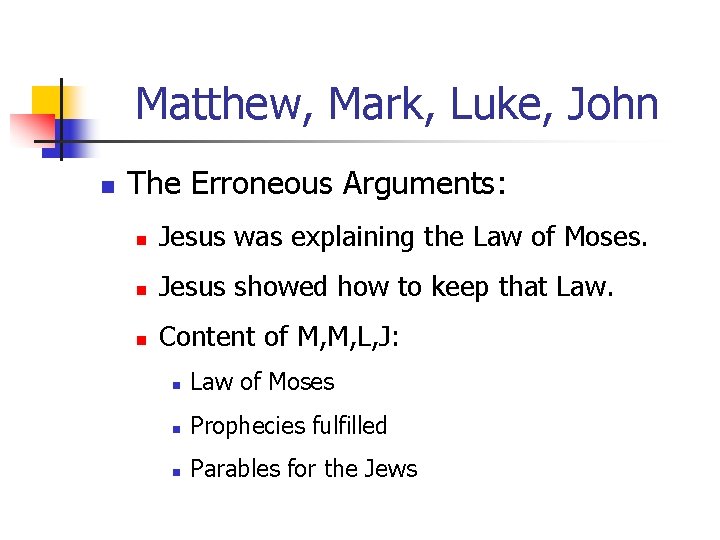Matthew, Mark, Luke, John n The Erroneous Arguments: n Jesus was explaining the Law