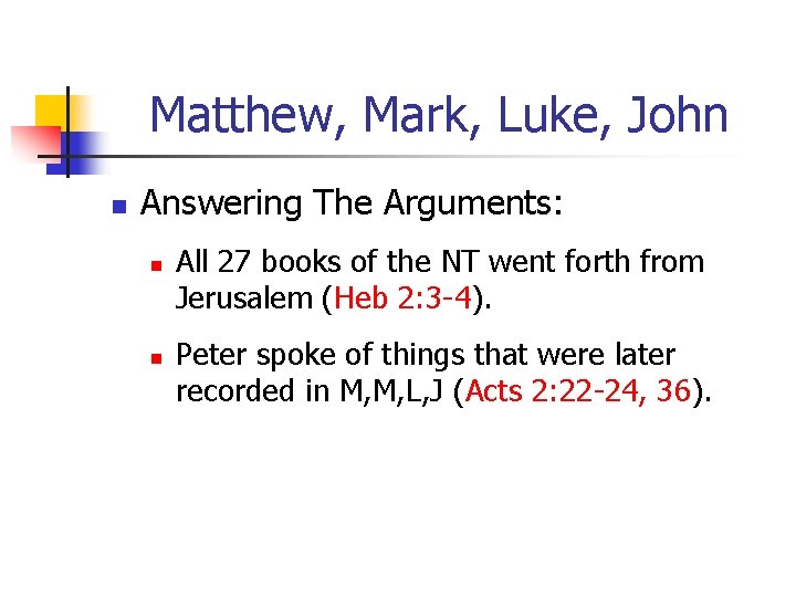 Matthew, Mark, Luke, John n Answering The Arguments: n n All 27 books of