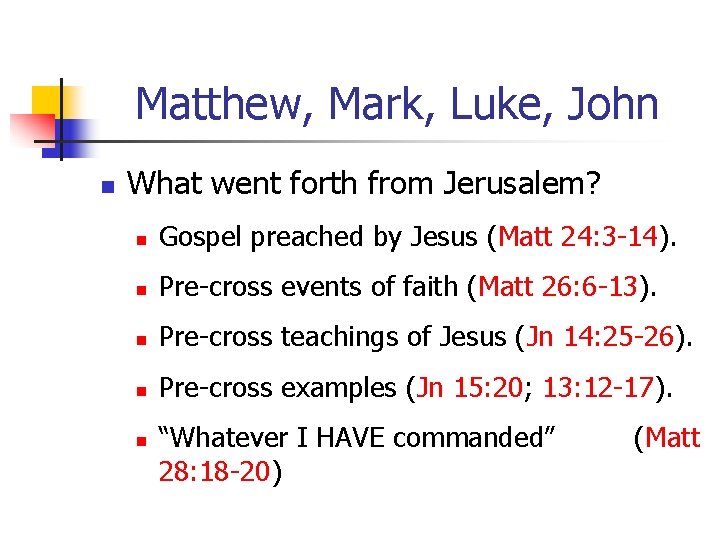 Matthew, Mark, Luke, John n What went forth from Jerusalem? n Gospel preached by