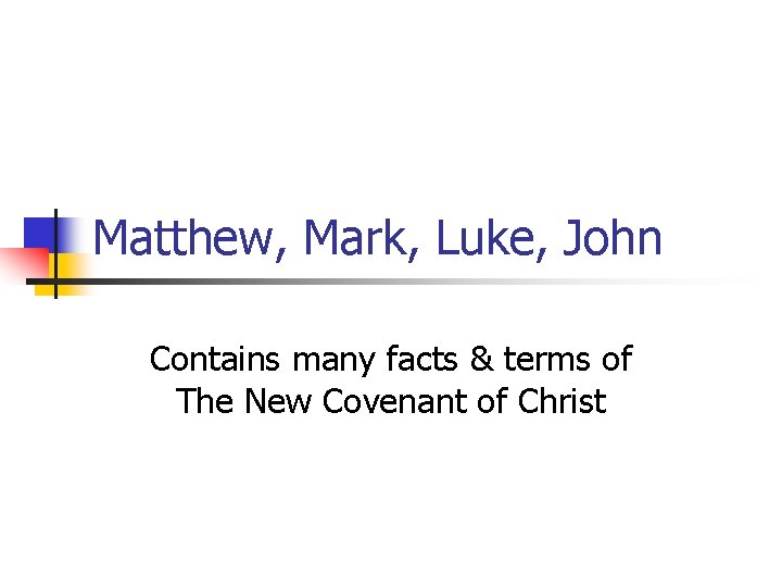 Matthew, Mark, Luke, John Contains many facts & terms of The New Covenant of