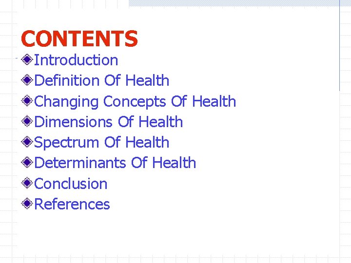 CONTENTS Introduction Definition Of Health Changing Concepts Of Health Dimensions Of Health Spectrum Of
